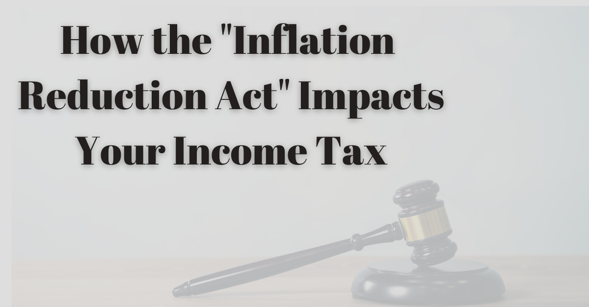 how-the-inflation-reduction-act-impacts-your-income-tax