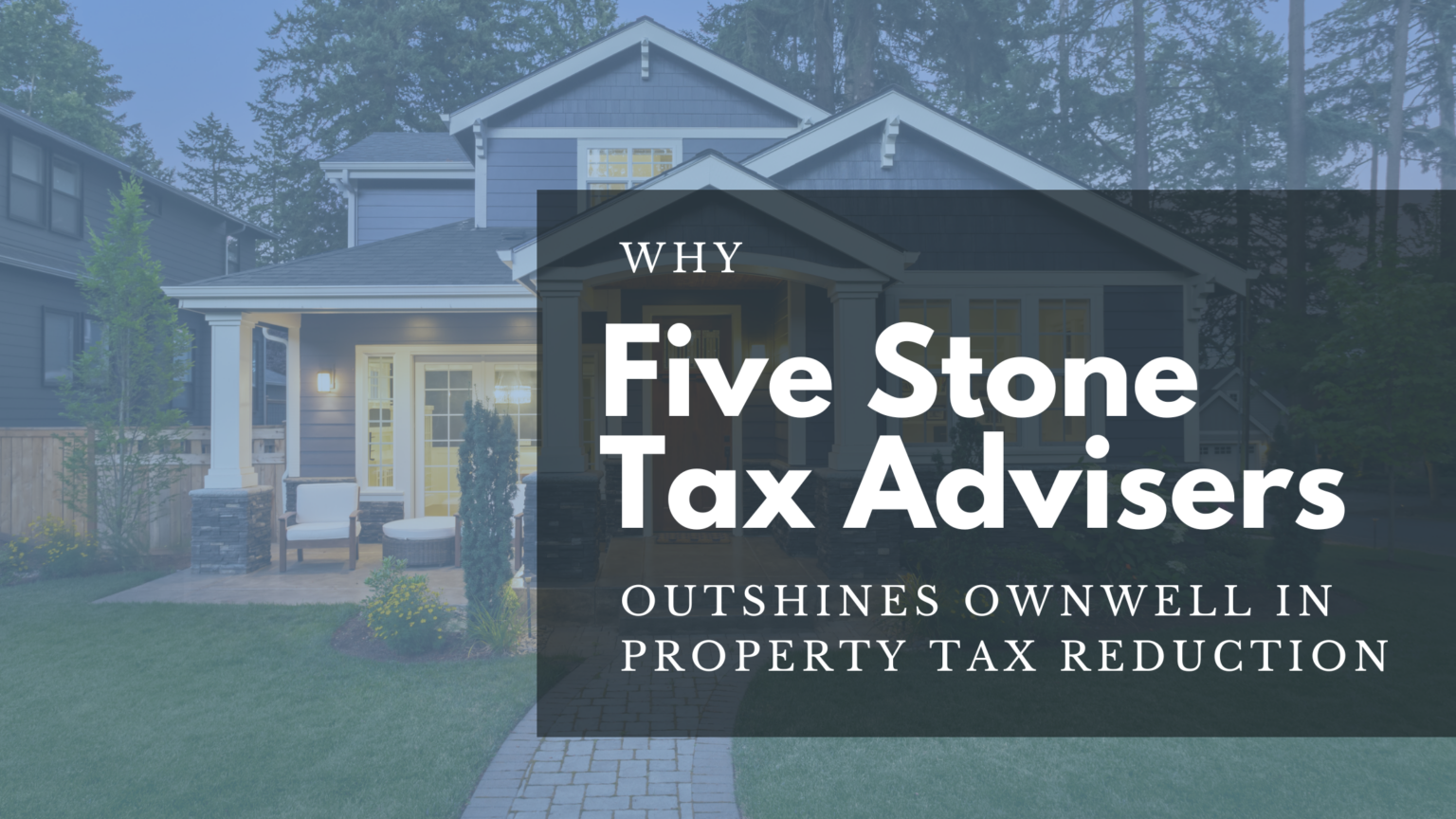 Why Five Stone Tax Advisers Outshines Ownwell in Property Tax Reduction ...